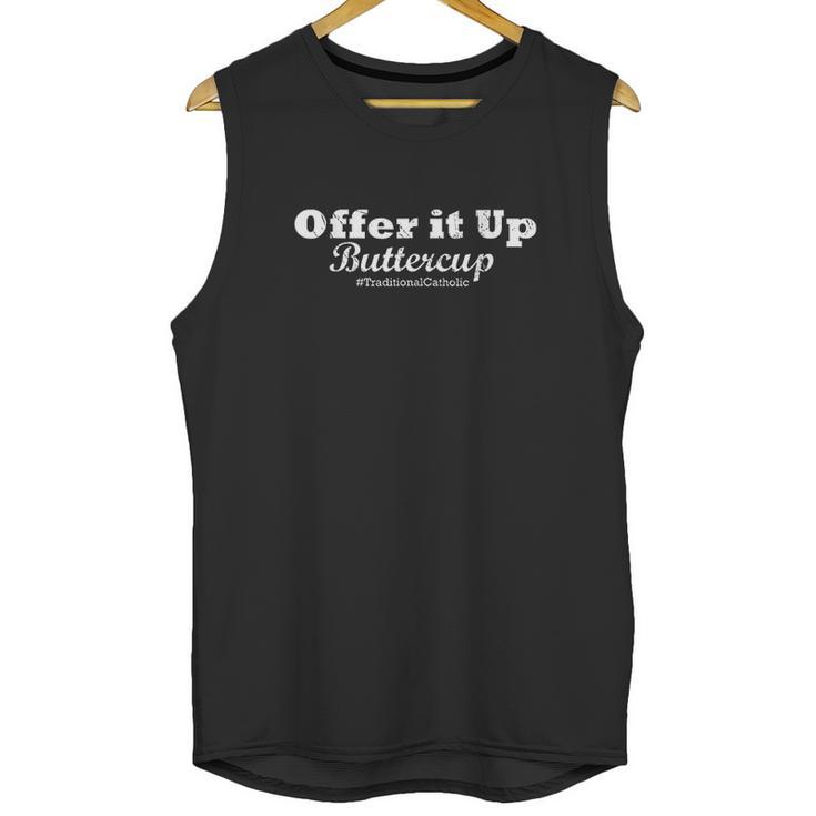 Traditional Catholic Offer It Up Buttercup Unisex Tank Top