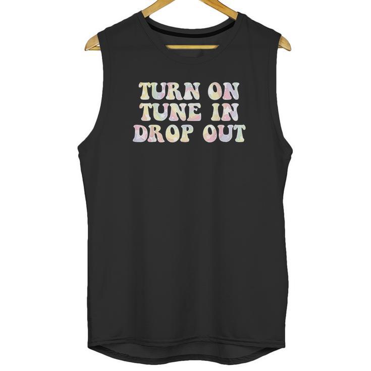 Turn On Tune In Drop Out Funny Lsd Quotes Psychedelic Unisex Tank Top