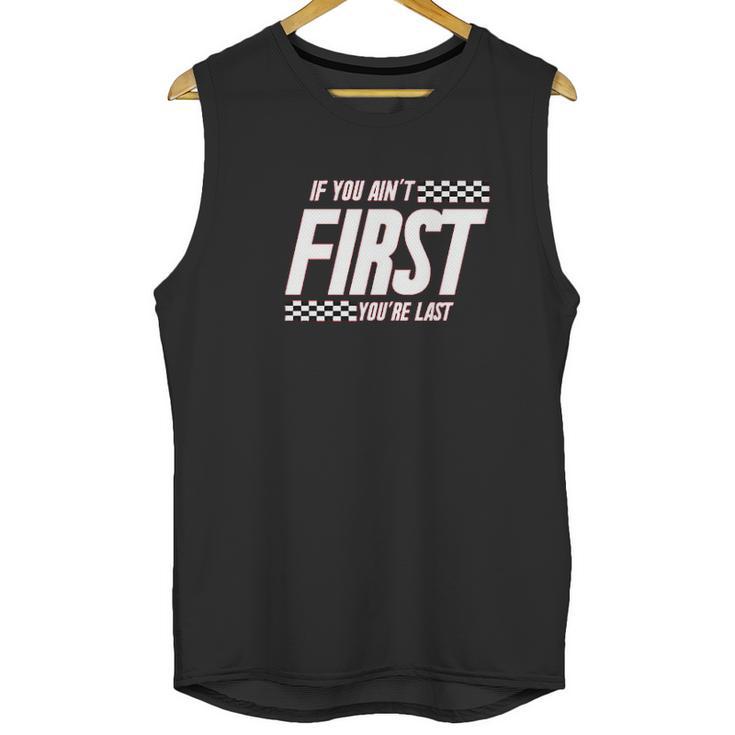 Ugp Campus Apparel If You Aint First Youre Last  Race Car Racing Movie Quote Unisex Tank Top