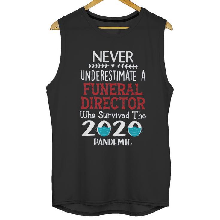 Never Underestimate Who Survived The Pandemic Funeral Director Unisex Tank Top