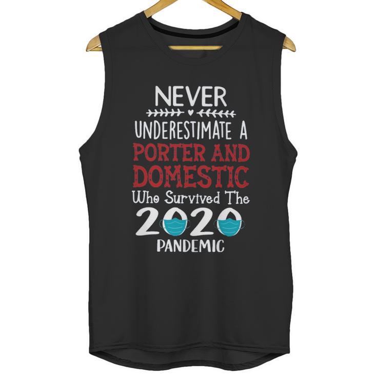 Never Underestimate Who Survived The Pandemic Porter And Domestic Unisex Tank Top