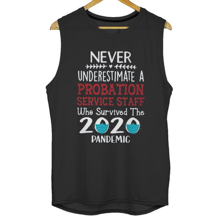 Never Underestimate Who Survived The Pandemic Probation Service Staff Unisex Tank Top