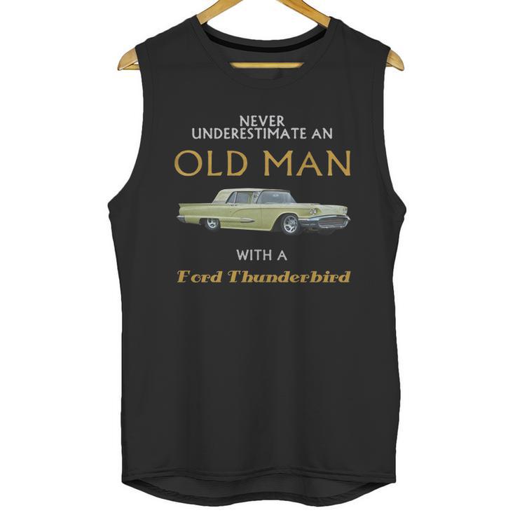 Never Understimate An Old Man With Ford Thunderbird Unisex Tank Top