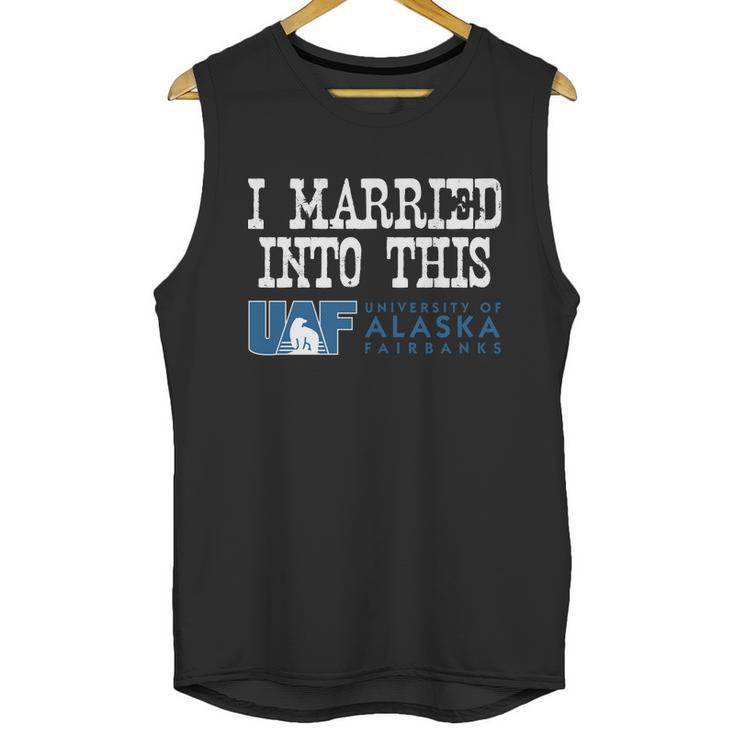 University Of Alaska Fairbanks University Married Into I Married Into This Unisex Tank Top