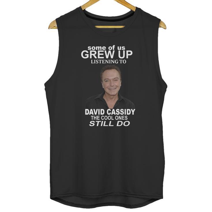 Some Of Us Grew Up Listening To David Cassidy Unisex Tank Top