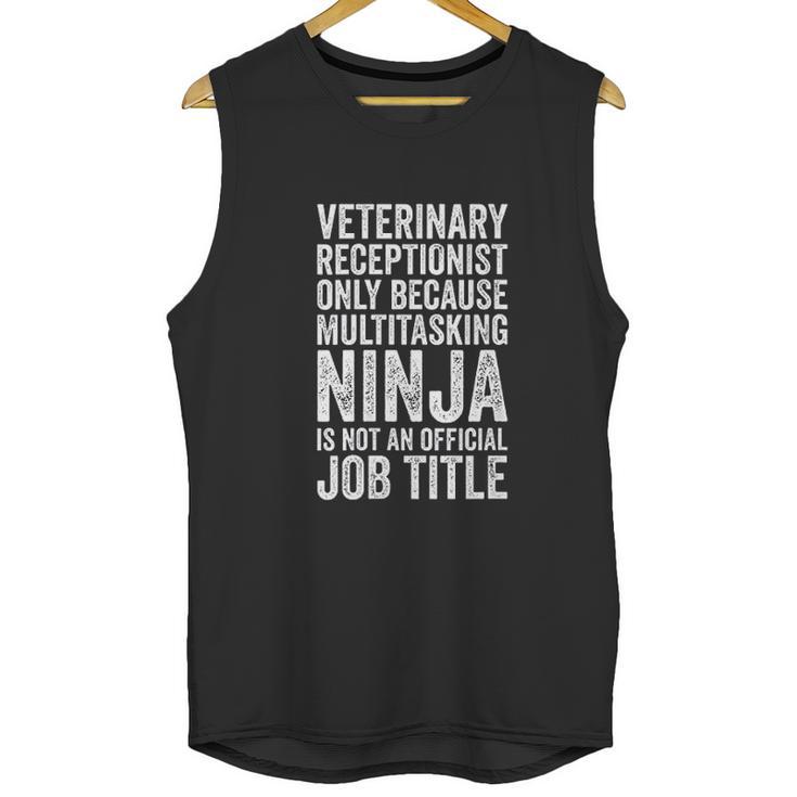 Veterinary Receptionist Because Multitasking Ninja Unisex Tank Top