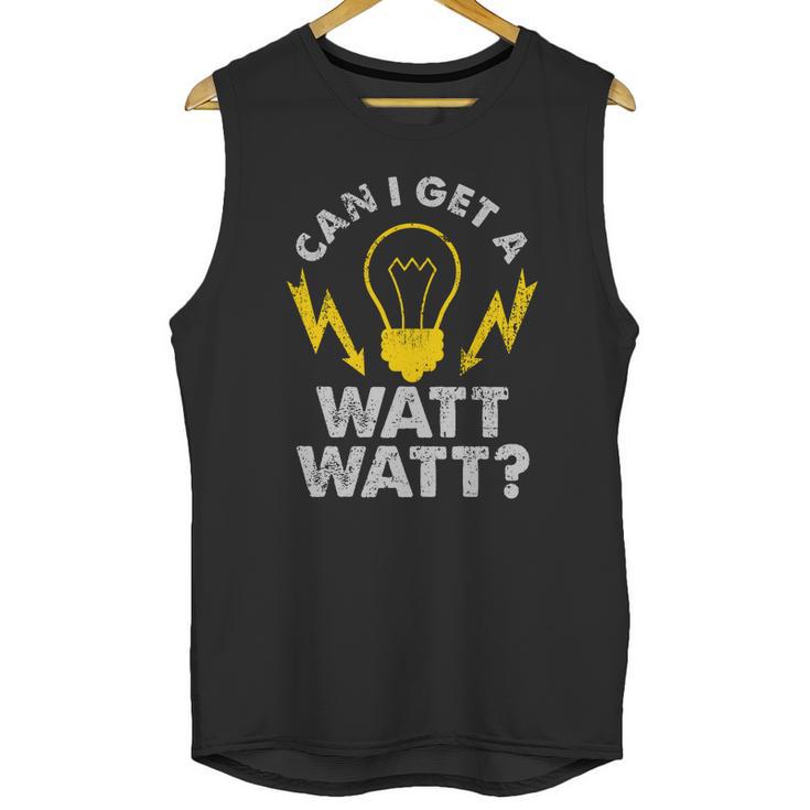 Can I Get A Watt Watt Funny Electrician Unisex Tank Top