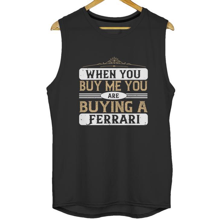 When You Buy Me You Are Buying A Ferrari Unisex Tank Top