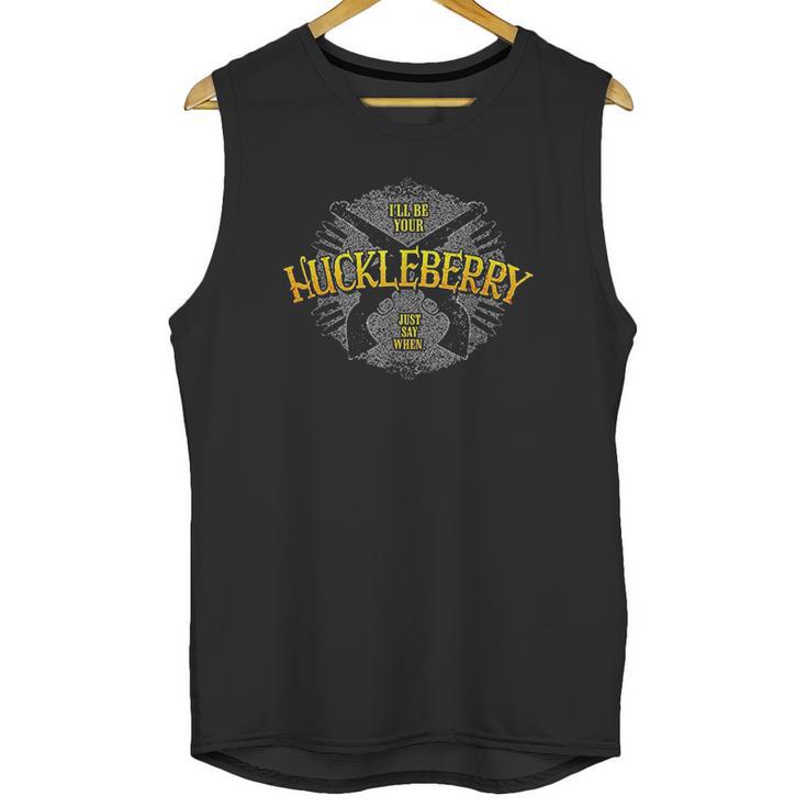 I Will Be Your Huckleberry Famous Tombstone Saying Unisex Tank Top