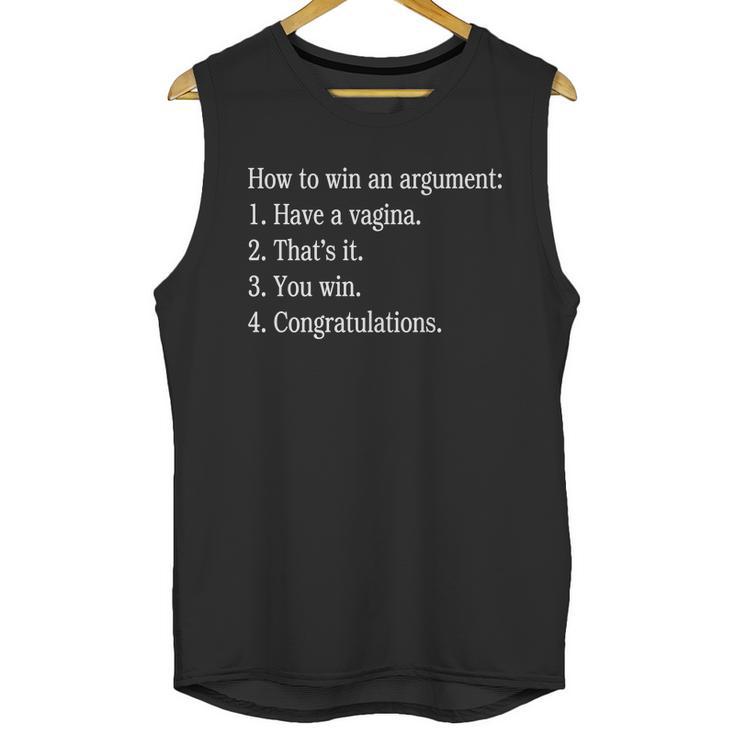 How To Win An Argument Have A Vagina Unisex Tank Top