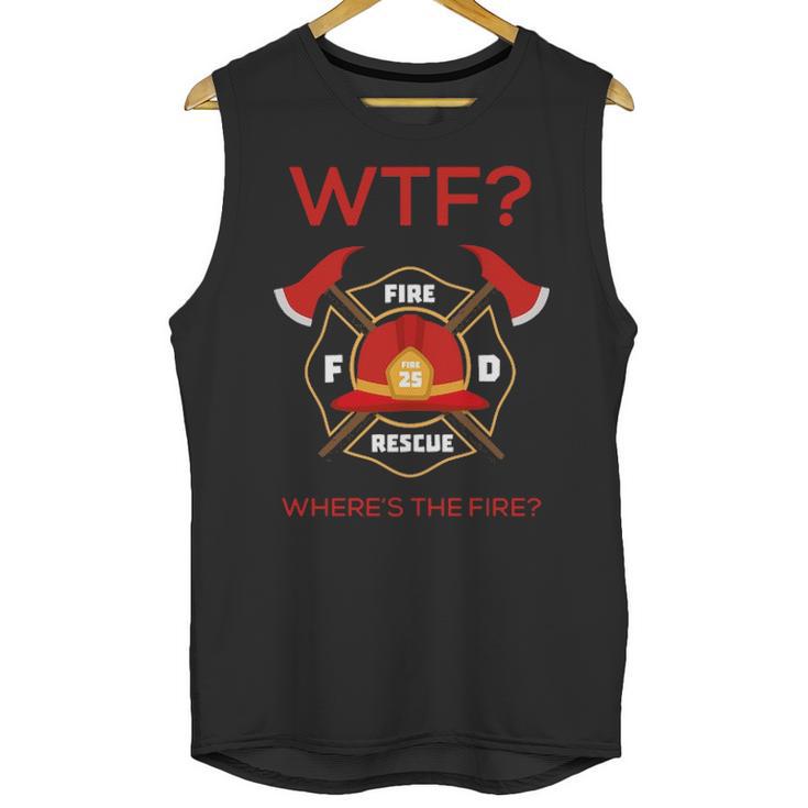 Wtf Where Is Fire Firefighter Unisex Tank Top