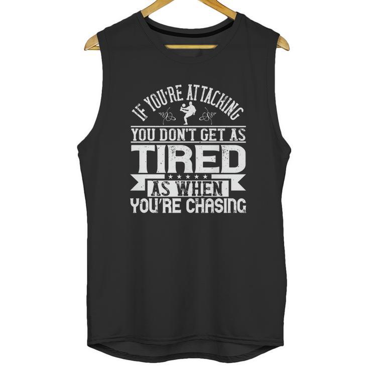 If You’Re Attacking You Don’T Get As Tired As When You’Re Chasing Unisex Tank Top