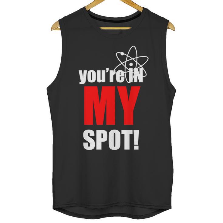 Youre In My Spot Unisex Tank Top