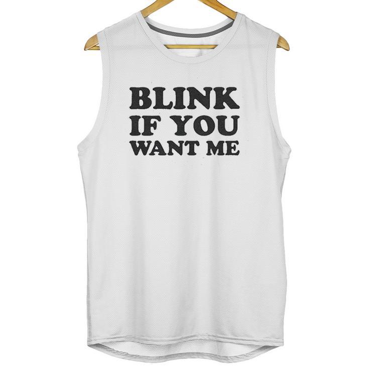 Blink If You Want Me Unisex Tank Top