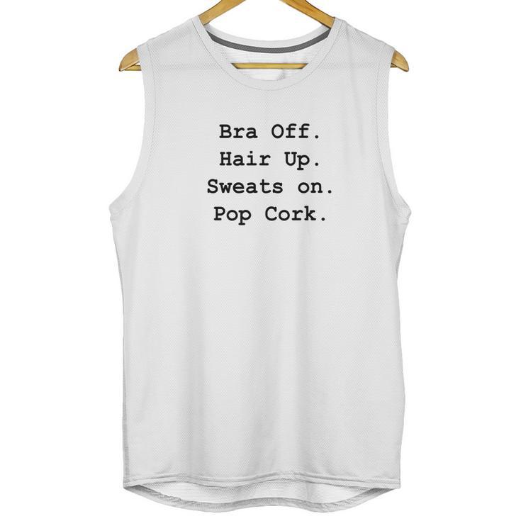 Bra Off Hair Up Sweats On Pop Cork  Funny Gift Unisex Tank Top