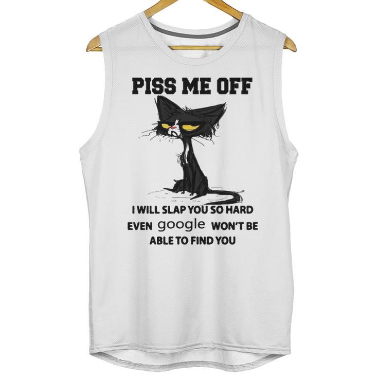 Cat Piss Me Off I Will Slap You So Hard Even Google Won’T Be Able To Find You T   Sweater L98 Unisex Tank Top