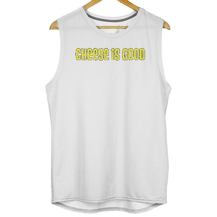 Cheese Is Good  From The 2000S Tv Show Unisex Tank Top