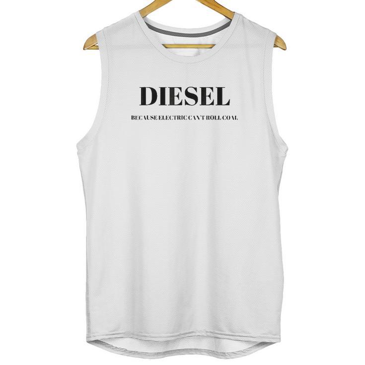 Diesel Because Electric Cant Roll Coal Funny Unisex Tank Top