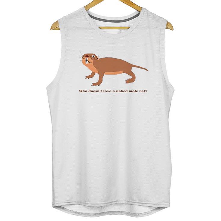 Who Does Not Love A Naked Mole Rat Unisex Tank Top