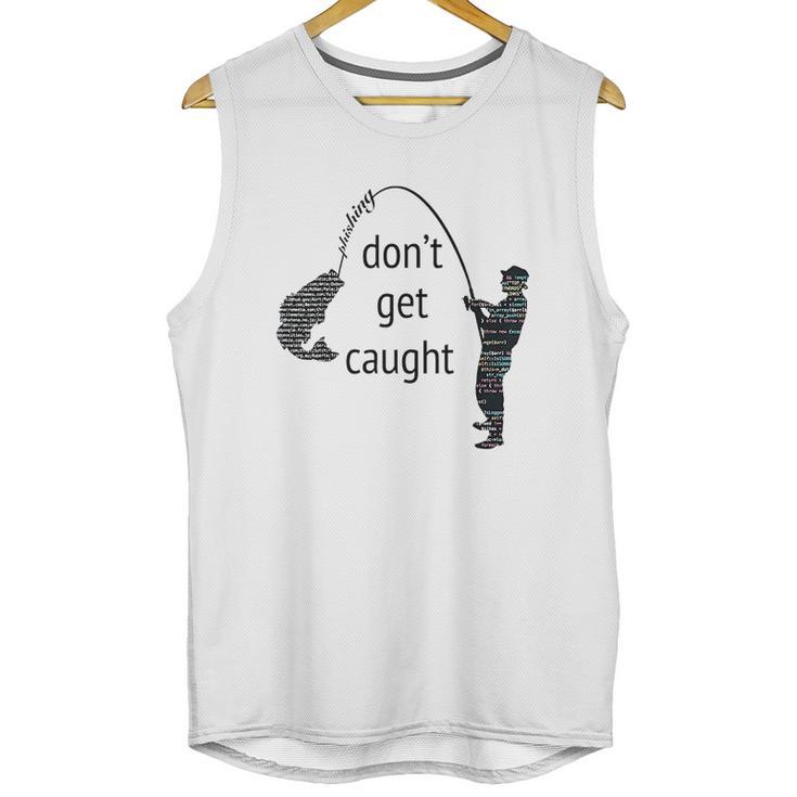 Dont Get Caught Phishing And Hacker Funny Unisex Tank Top