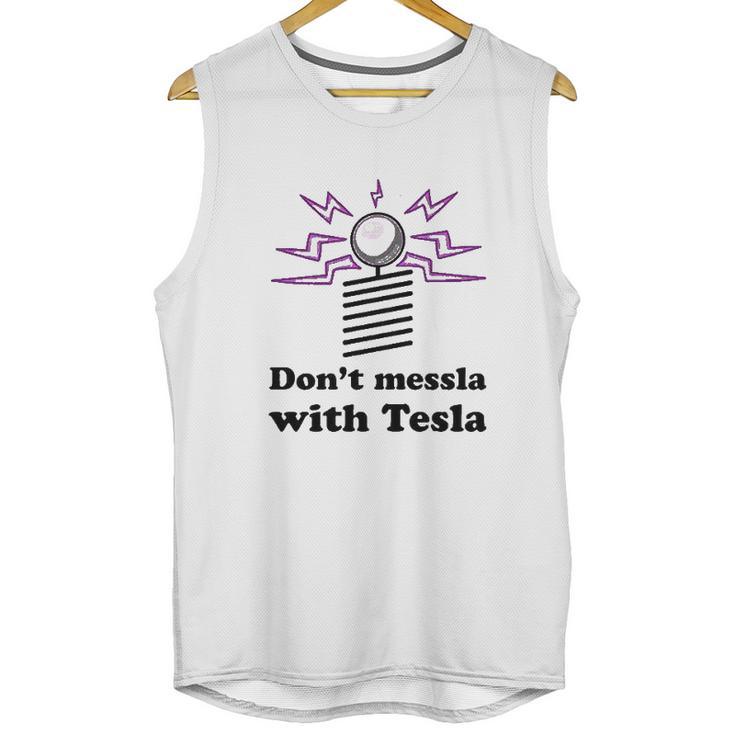 Dont Messla With Tesla Funny Science Unisex Tank Top