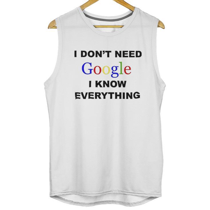 Dont Need Google I Know Everything Unisex Tank Top