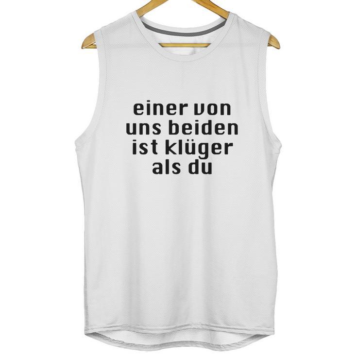 Einer Von Uns Beiden Ist Klüger Als Du Unisex Tank Top