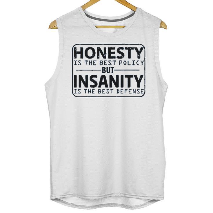 Honesty Is Best Policy - Insanity Best Defense Unisex Tank Top