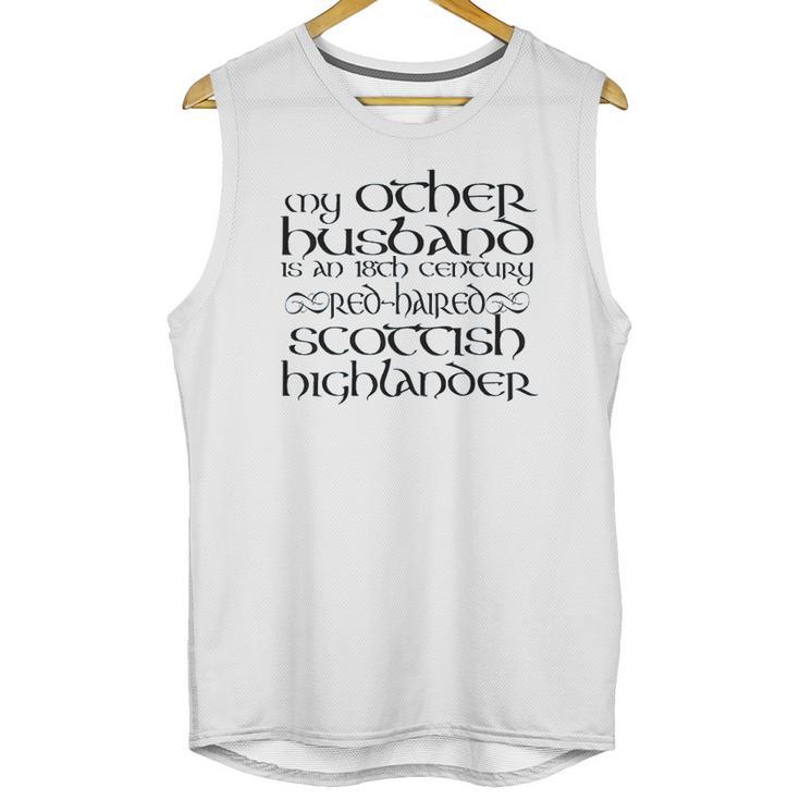 My Other Husband Is An 18Th Century Scottish Highlander Unisex Tank Top