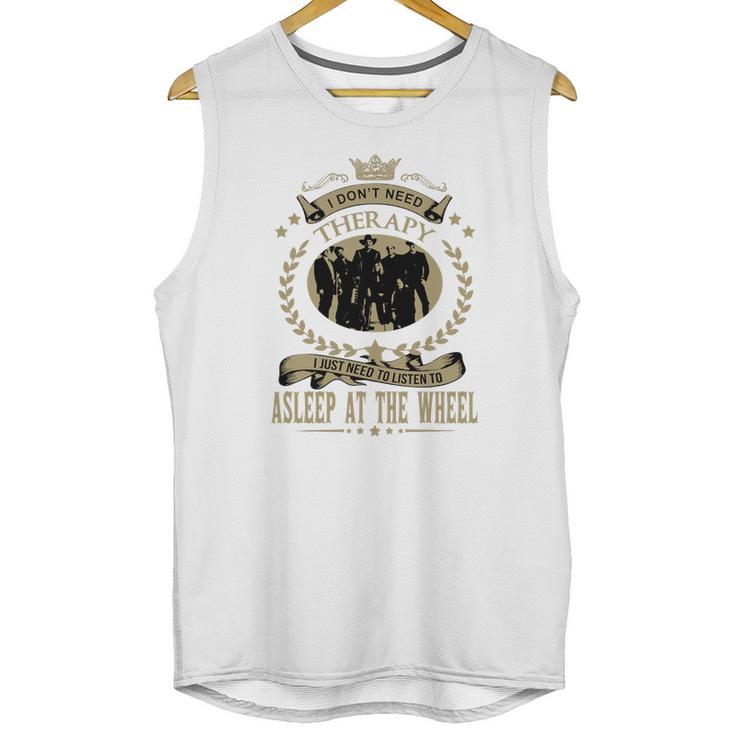 I Just Need To Listen To Asleep At The Wheel Unisex Tank Top