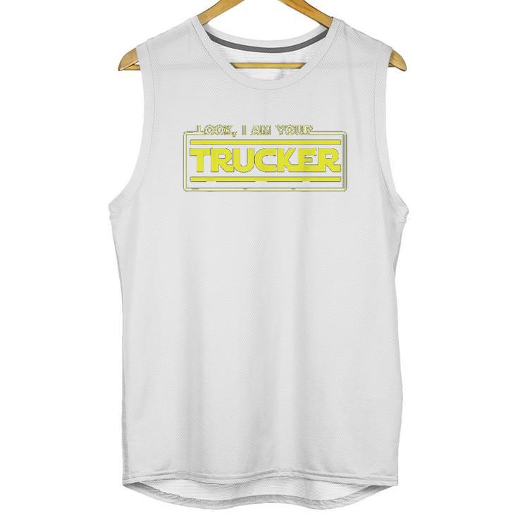 Look I Am Your Trucker Funny Truck Driver Teamster Unisex Tank Top