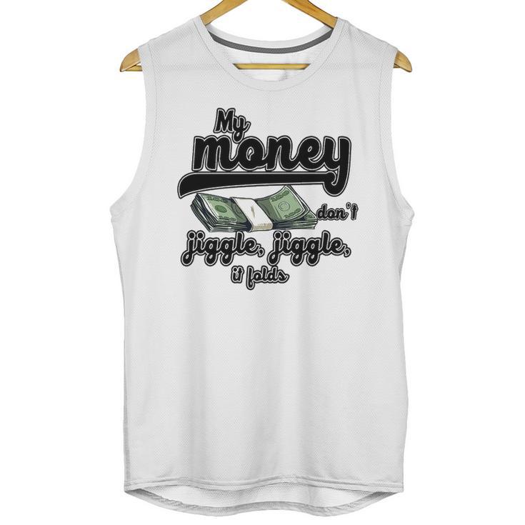 My Money Don’T Jiggle It Folds  Tiktok Trending My Money Don’T Jiggle Jiggle It Folds  Tiktok Trending Unisex Tank Top