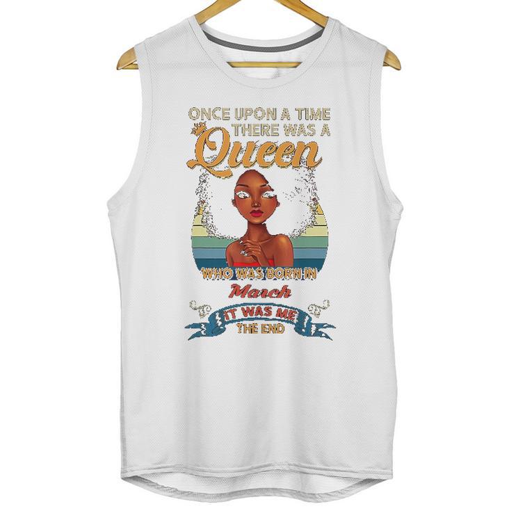 Once Upon A Time There Was A Queen Born In March Unisex Tank Top