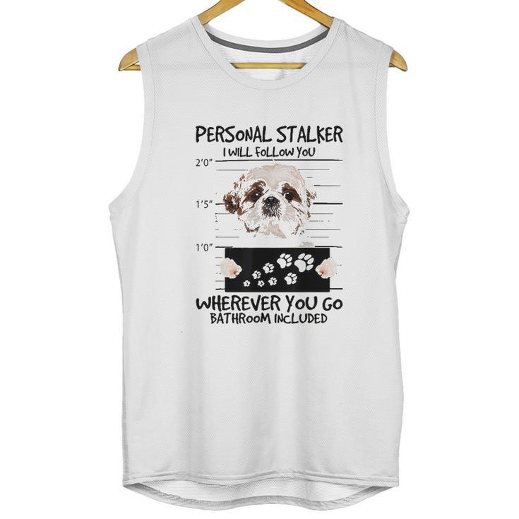 Personal Stalker Dog Shih Tzu I Will Follow You Unisex Tank Top