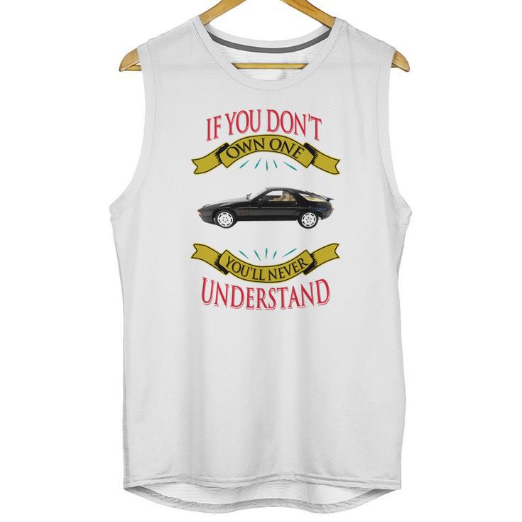 Porsche 928 If You Dont Own One You Will Never Understand Unisex Tank Top