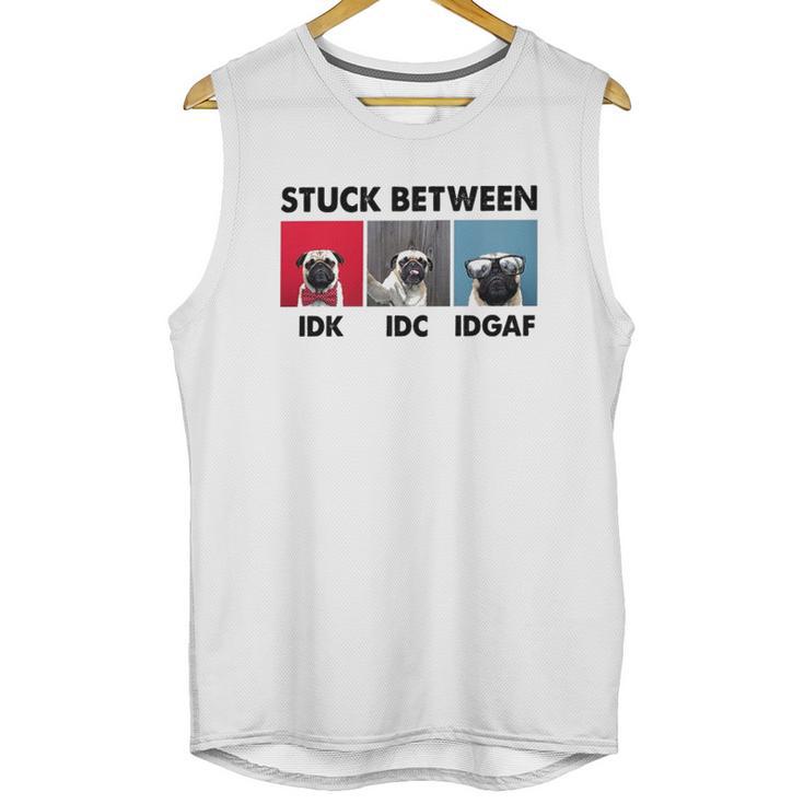 Stuck Between Idk Idc Pug Dog Unisex Tank Top