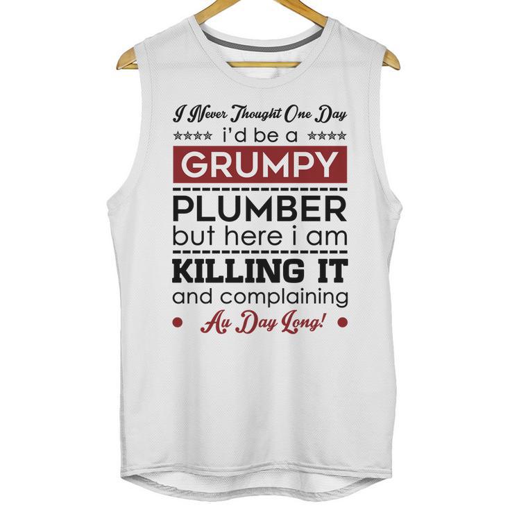 I Never Thought One Day I D Be A Groumpy Plumber Unisex Tank Top