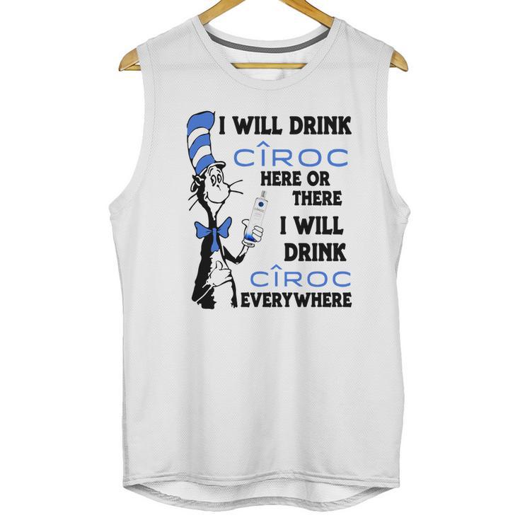 I Will Drink Ciroc Here Or There Unisex Tank Top