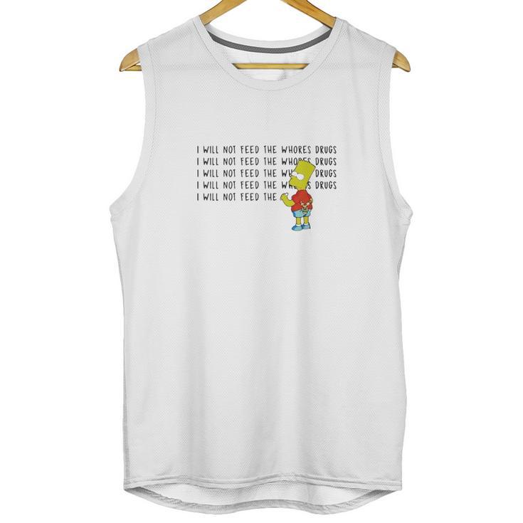 I Will Not Feed The Whores Drugs Bart Simpson Unisex Tank Top