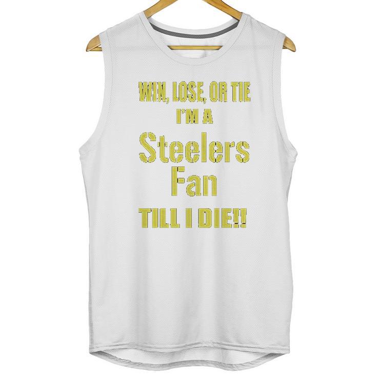 Win Lose Or Tie Im A Steelers Fan Till I Die Mens Unisex Tank Top