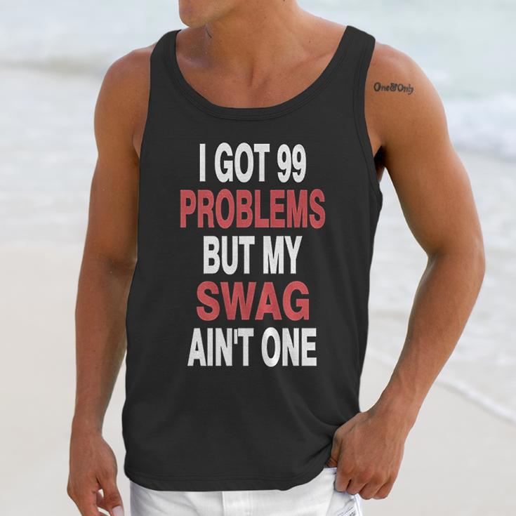 I Got 99 Problems But My Swag Aint One Unisex Tank Top Gifts for Her