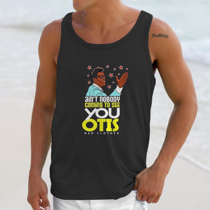 Aint Nobody Coming To See You Otis Unisex Tank Top Gifts for Her