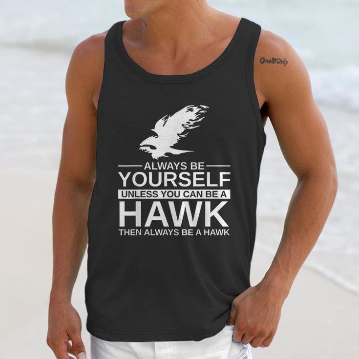 Always Be Yourself Hawk Gift Unisex Tank Top Gifts for Her