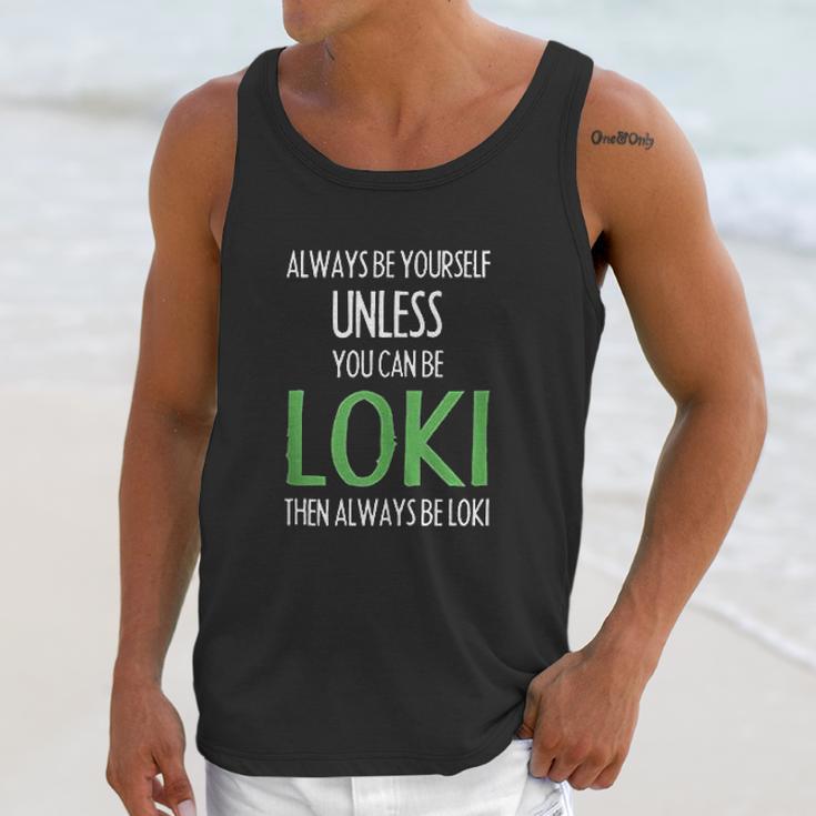 Always Be Yourself Unless You Can Be Loki Unisex Tank Top Gifts for Her