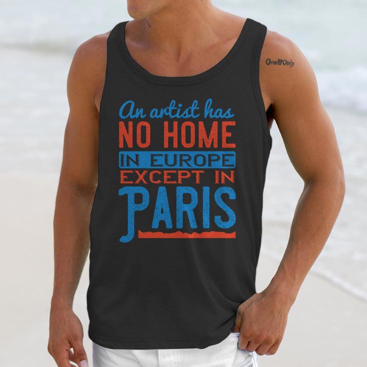 An Artist Has No Home In Europe Except In Paris Unisex Tank Top Gifts for Her