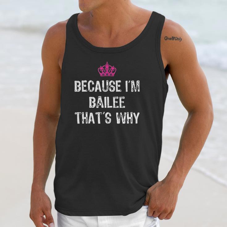 Because I Am Bailee That Is Why Unisex Tank Top Gifts for Her