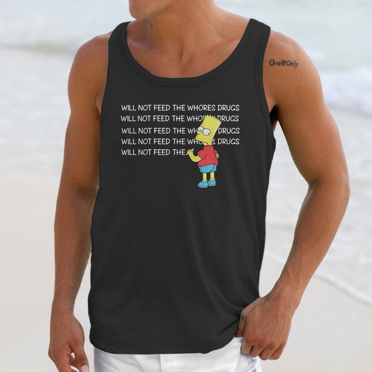 Bart Simpson I Will Not Feed The Whores Drugs Shirt Unisex Tank Top Gifts for Her