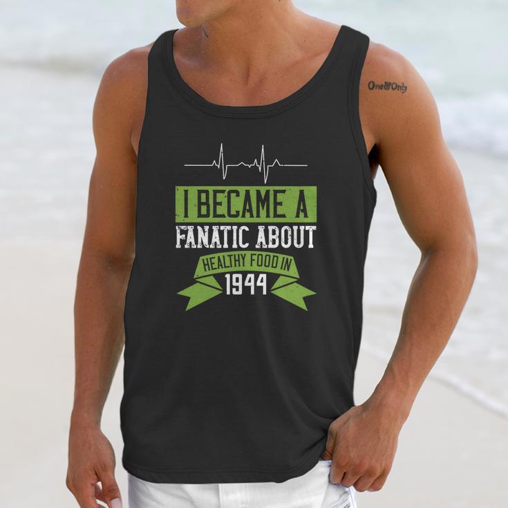 I Became A Fanatic About Healthy Food In 1944 Unisex Tank Top Gifts for Her