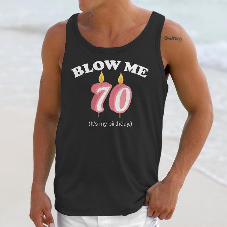 Blow Me Its My 70Th Birthday Unisex Tank Top Gifts for Her