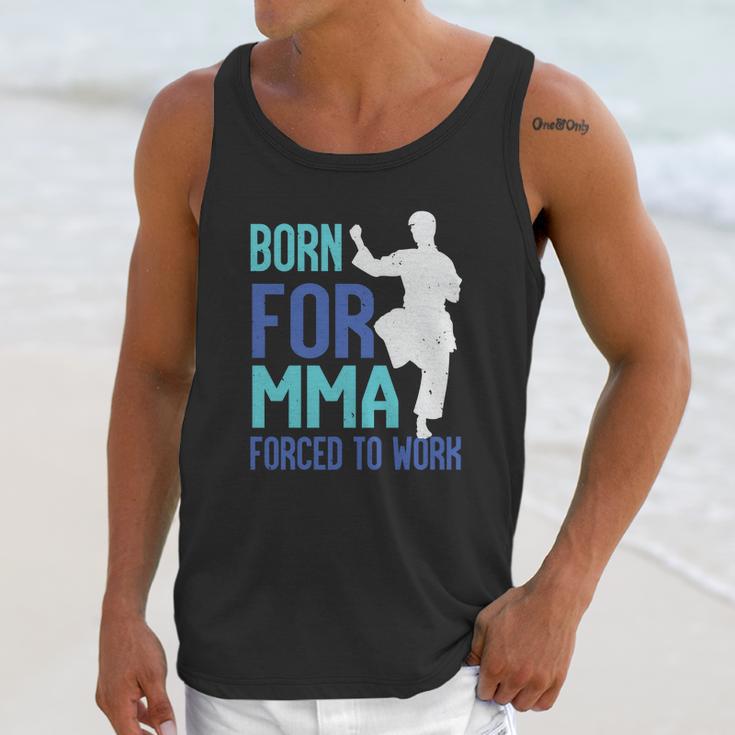 Born For Mma Forced To Work Unisex Tank Top Gifts for Her